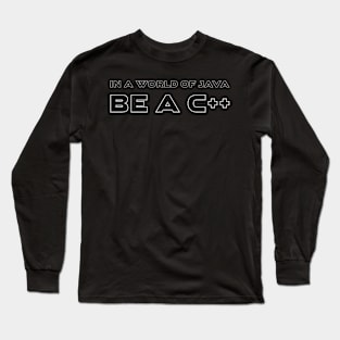 In A World Of Java Be A C++ Programming Long Sleeve T-Shirt